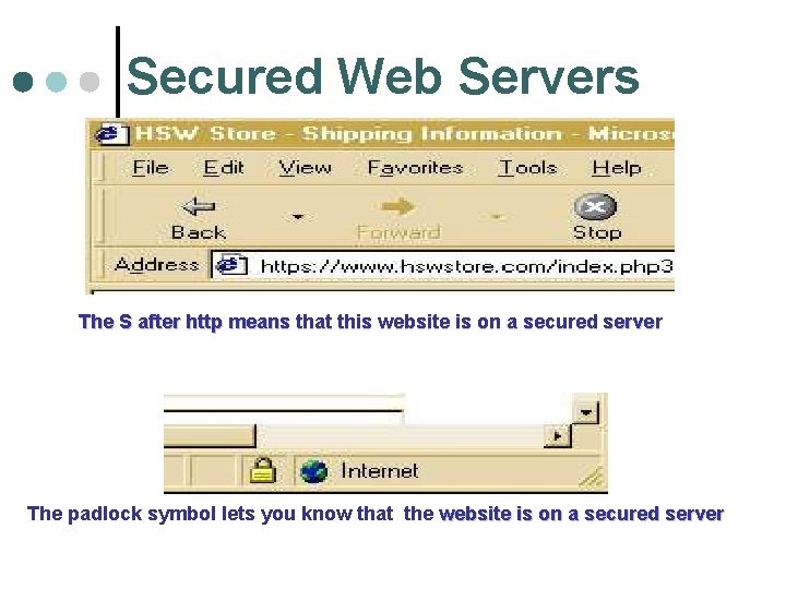 Secured Web Servers The S after http means that this website is on a