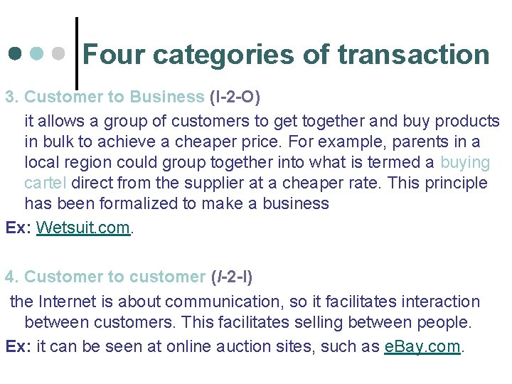 Four categories of transaction 3. Customer to Business (I-2 -O) it allows a group