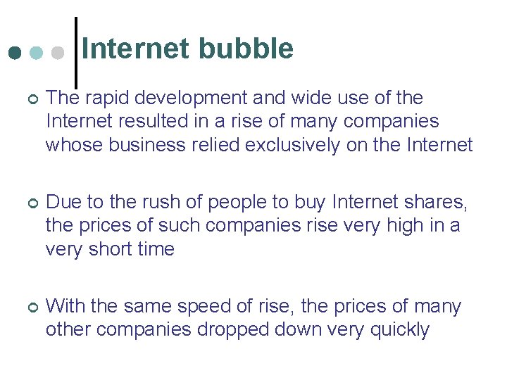 Internet bubble ¢ The rapid development and wide use of the Internet resulted in