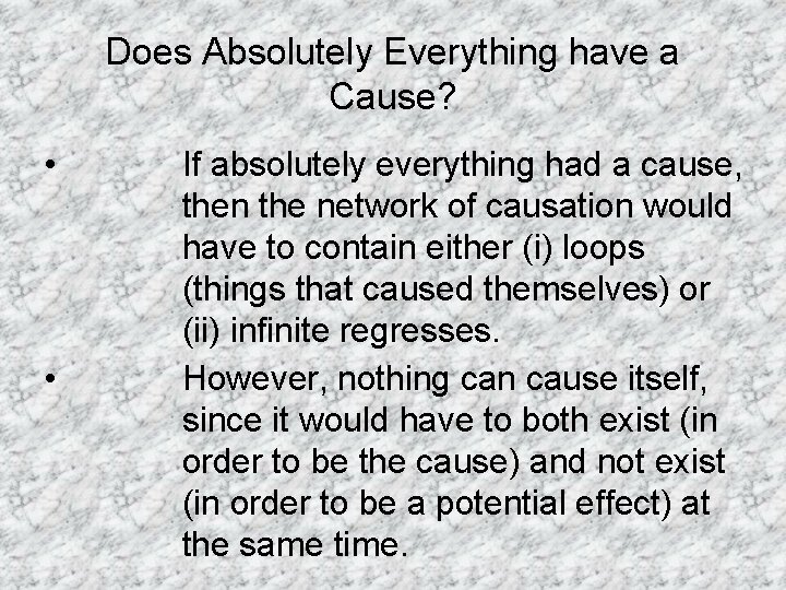 Does Absolutely Everything have a Cause? • • If absolutely everything had a cause,