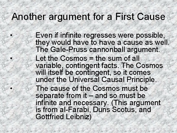 Another argument for a First Cause • • • Even if infinite regresses were