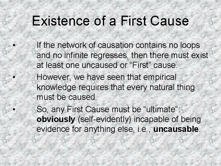 Existence of a First Cause • • • If the network of causation contains
