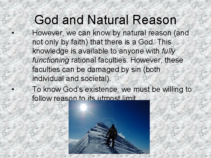 God and Natural Reason • • However, we can know by natural reason (and