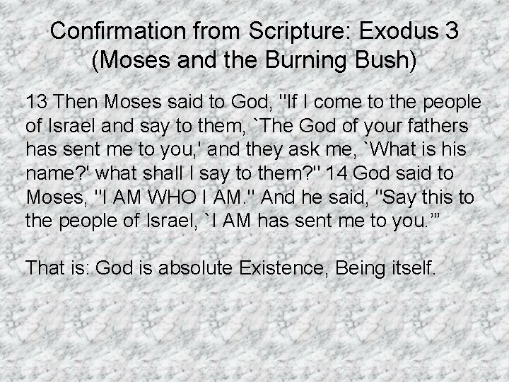 Confirmation from Scripture: Exodus 3 (Moses and the Burning Bush) 13 Then Moses said