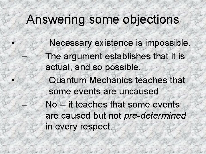Answering some objections • – Necessary existence is impossible. The argument establishes that it