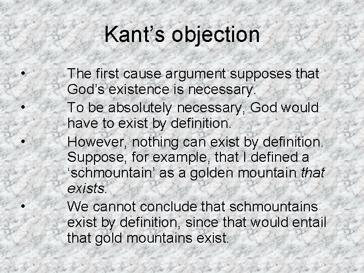 Kant’s objection • • The first cause argument supposes that God’s existence is necessary.