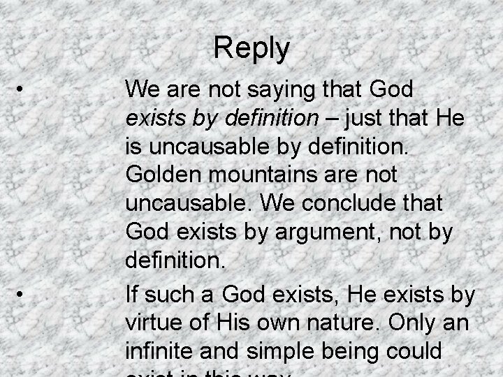 Reply • • We are not saying that God exists by definition – just