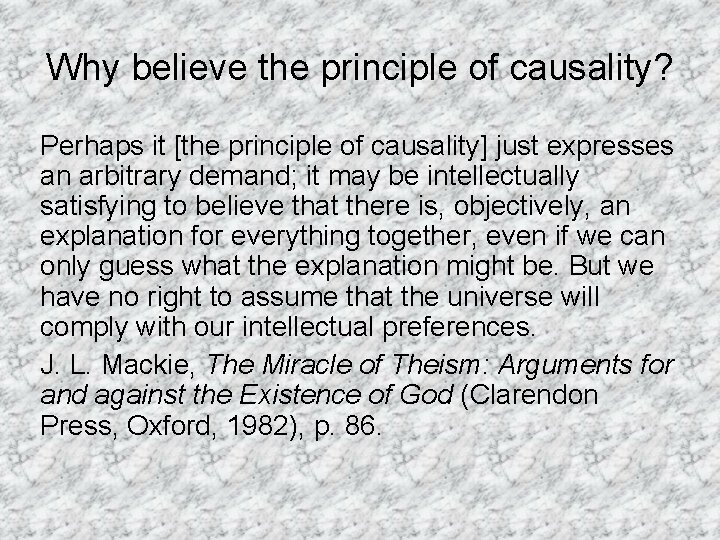 Why believe the principle of causality? Perhaps it [the principle of causality] just expresses