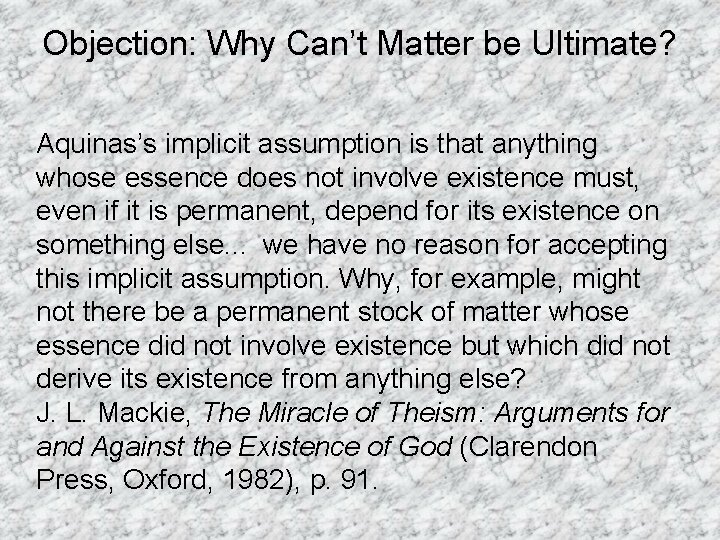 Objection: Why Can’t Matter be Ultimate? Aquinas’s implicit assumption is that anything whose essence