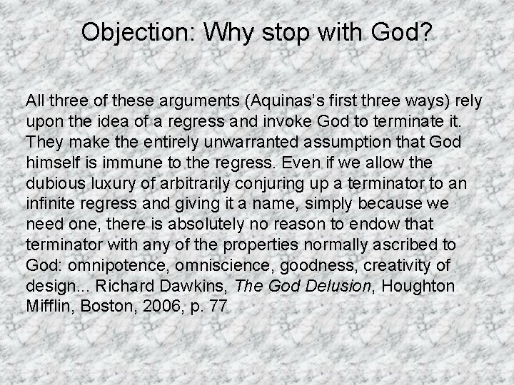 Objection: Why stop with God? All three of these arguments (Aquinas’s first three ways)