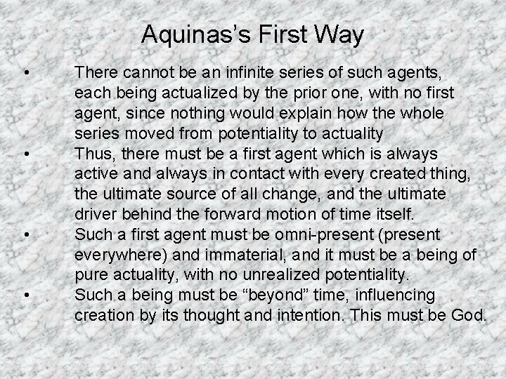 Aquinas’s First Way • • There cannot be an infinite series of such agents,