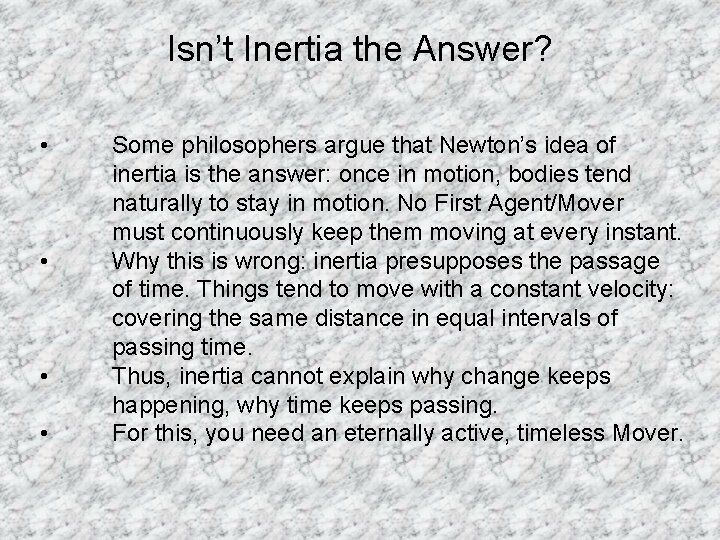 Isn’t Inertia the Answer? • • Some philosophers argue that Newton’s idea of inertia