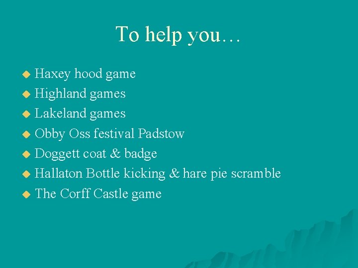 To help you… Haxey hood game u Highland games u Lakeland games u Obby