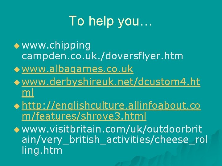 To help you… u www. chipping campden. co. uk. /doversflyer. htm u www. albagames.