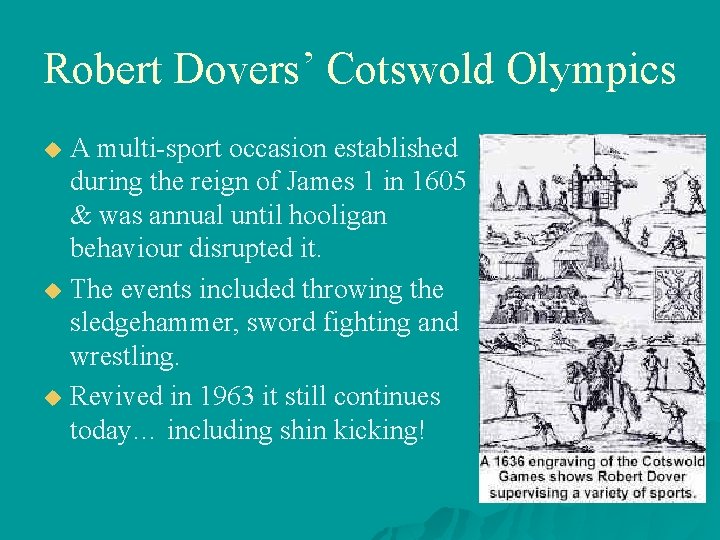 Robert Dovers’ Cotswold Olympics A multi-sport occasion established during the reign of James 1