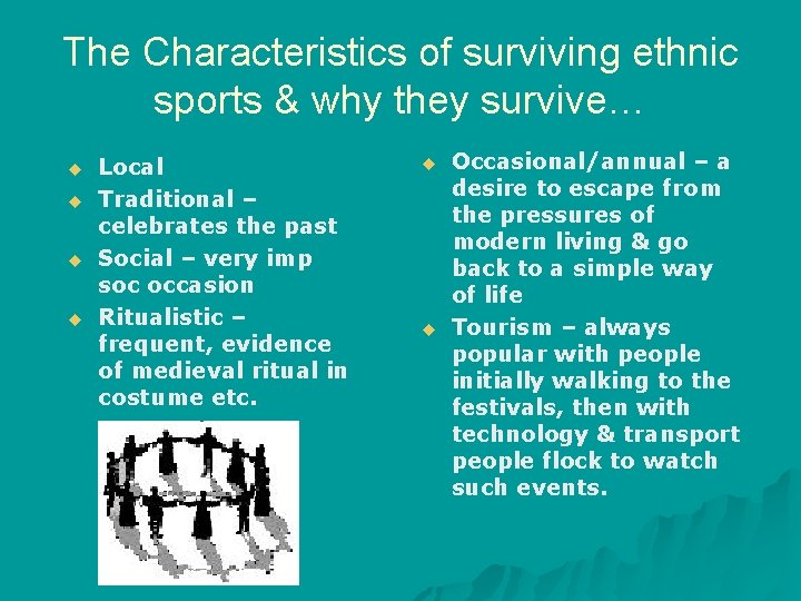 The Characteristics of surviving ethnic sports & why they survive… u u Local Traditional