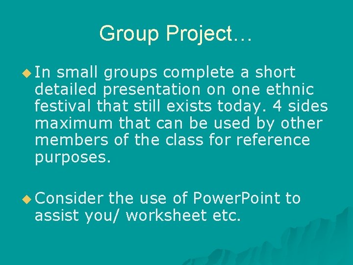 Group Project… u In small groups complete a short detailed presentation on one ethnic