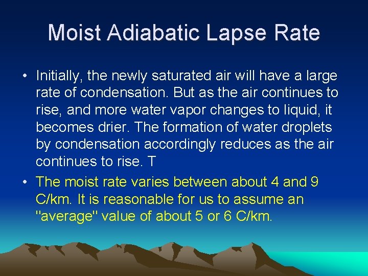 Moist Adiabatic Lapse Rate • Initially, the newly saturated air will have a large