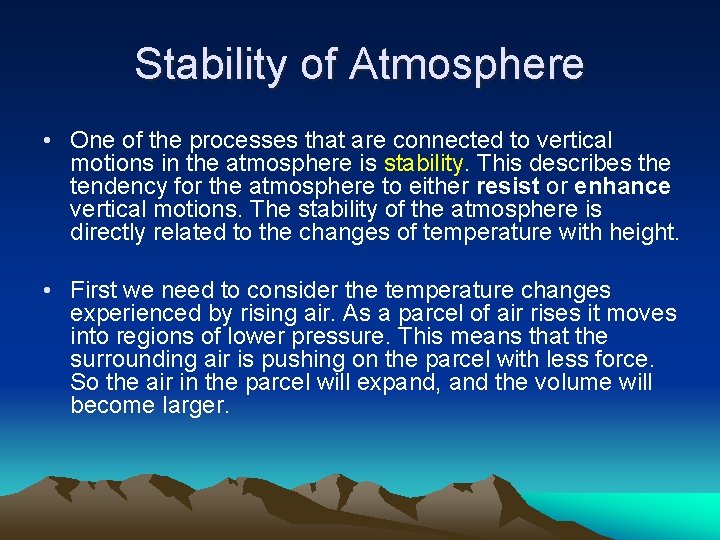 Stability of Atmosphere • One of the processes that are connected to vertical motions