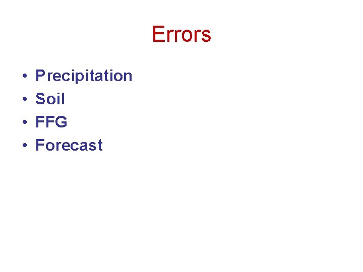 Errors • • Precipitation Soil FFG Forecast 