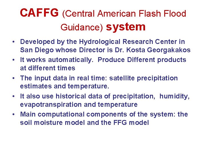 CAFFG (Central American Flash Flood Guidance) system • Developed by the Hydrological Research Center