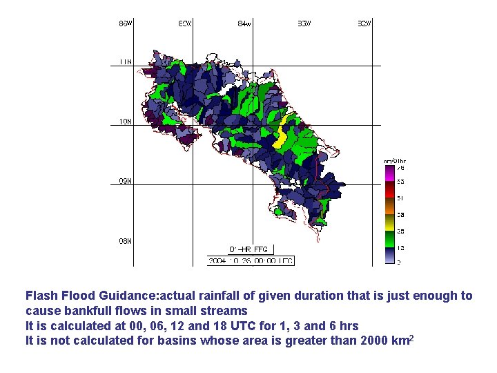 Flash Flood Guidance: actual rainfall of given duration that is just enough to cause
