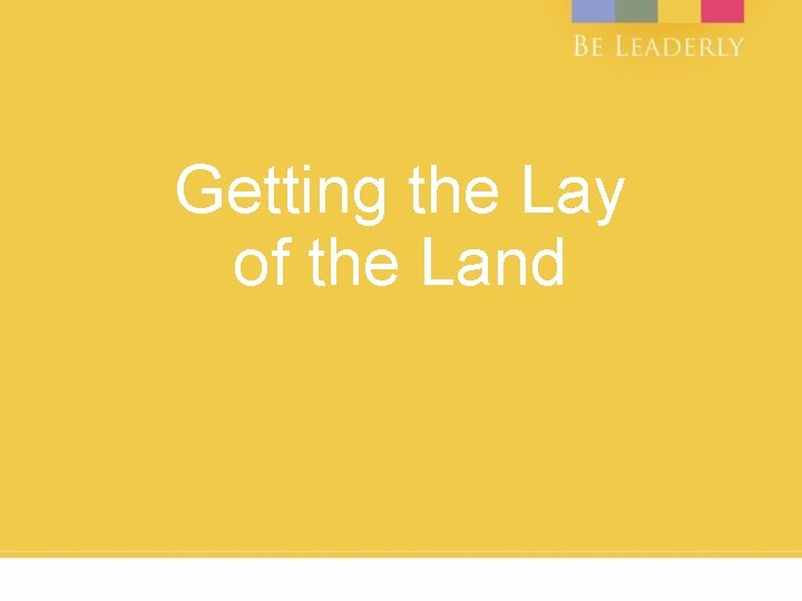 Getting the Lay of the Land 