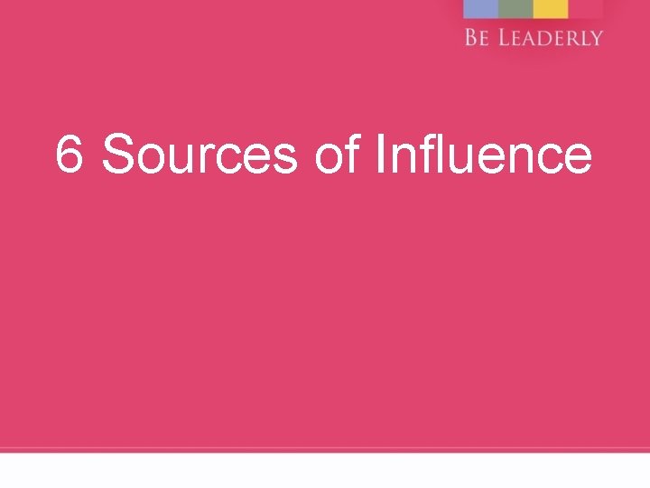 6 Sources of Influence 