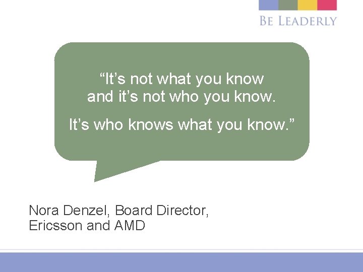 “It’s not what you know and it’s not who you know. It’s who knows