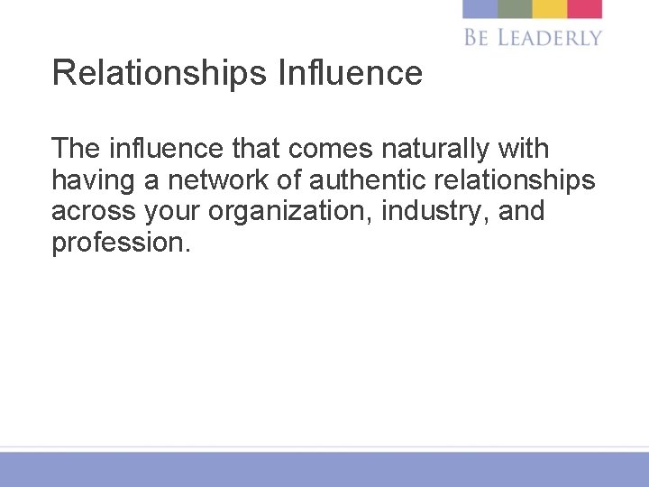 Relationships Influence The influence that comes naturally with having a network of authentic relationships