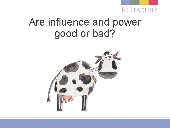 Are influence and power good or bad? 