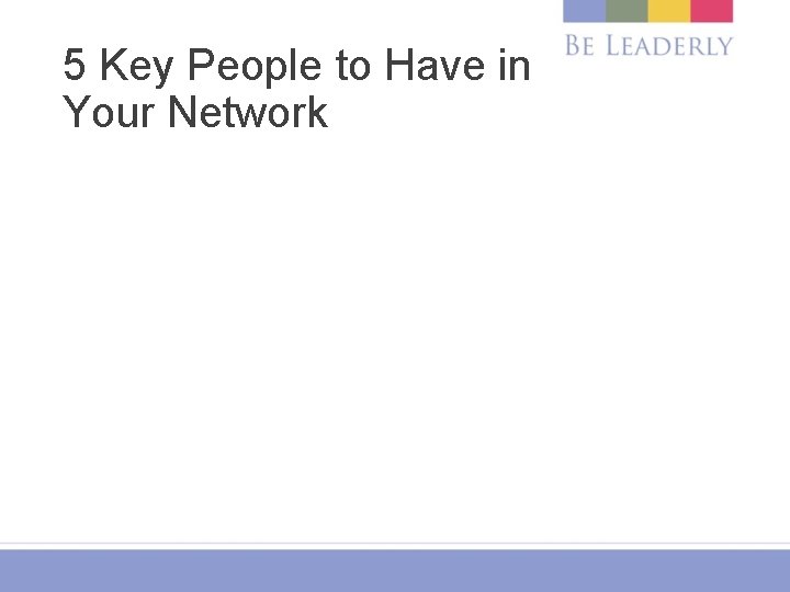 5 Key People to Have in Your Network 