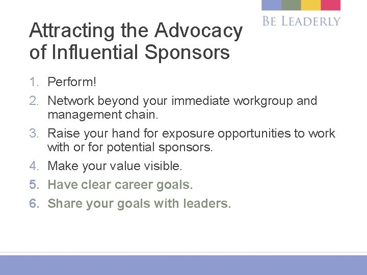 Attracting the Advocacy of Influential Sponsors 1. Perform! 2. Network beyond your immediate workgroup