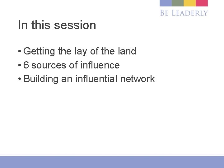 In this session • Getting the lay of the land • 6 sources of