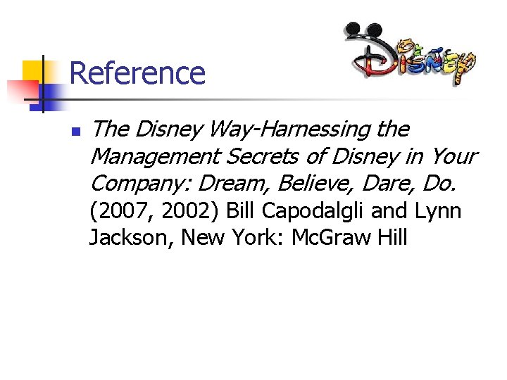 Reference n The Disney Way-Harnessing the Management Secrets of Disney in Your Company: Dream,