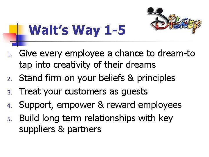 Walt’s Way 1 -5 1. 2. 3. 4. 5. Give every employee a chance