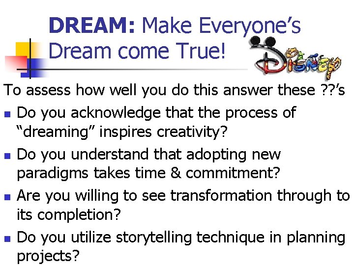 DREAM: Make Everyone’s Dream come True! To assess how well you do this answer