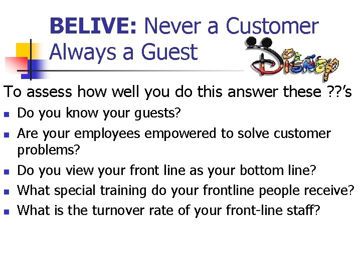 BELIVE: Never a Customer Always a Guest To assess how well you do this