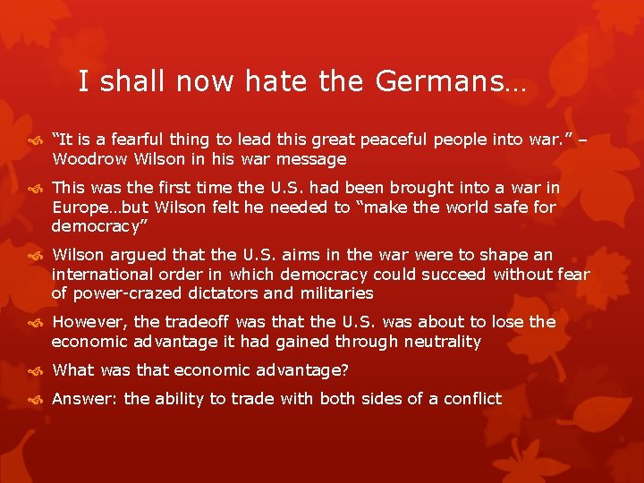 I shall now hate the Germans… “It is a fearful thing to lead this