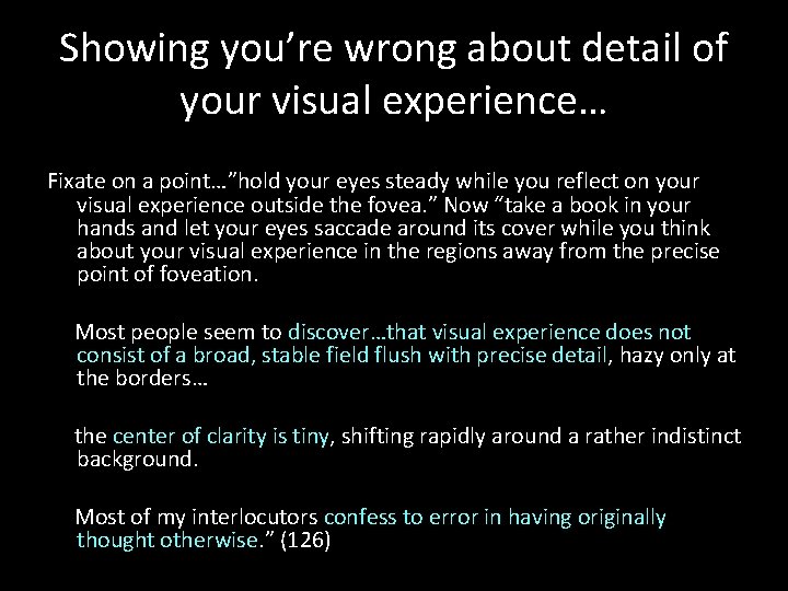 Showing you’re wrong about detail of your visual experience… Fixate on a point…”hold your