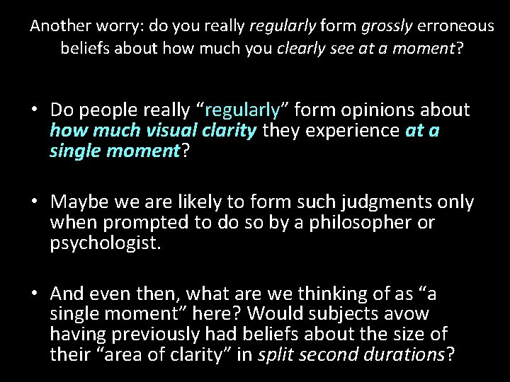 Another worry: do you really regularly form grossly erroneous beliefs about how much you