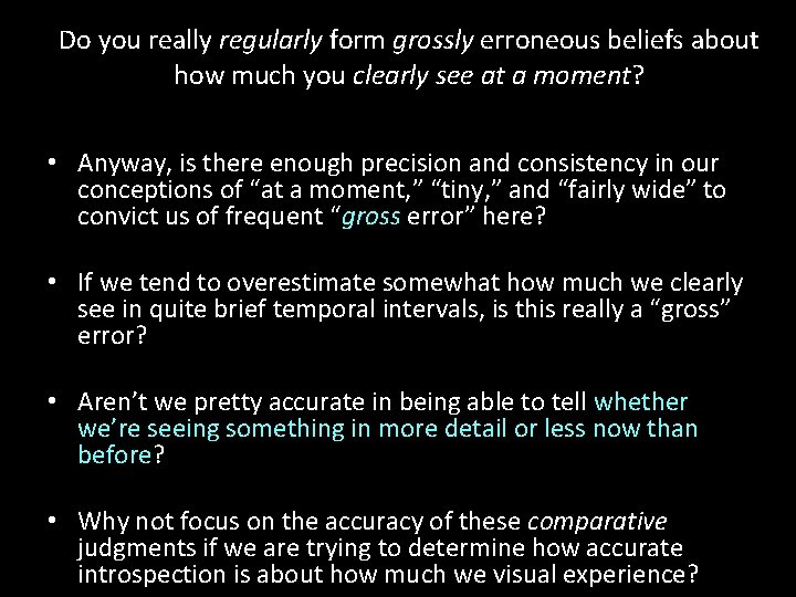 Do you really regularly form grossly erroneous beliefs about how much you clearly see