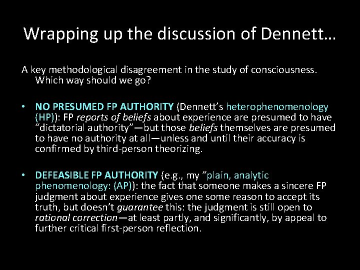 Wrapping up the discussion of Dennett… A key methodological disagreement in the study of