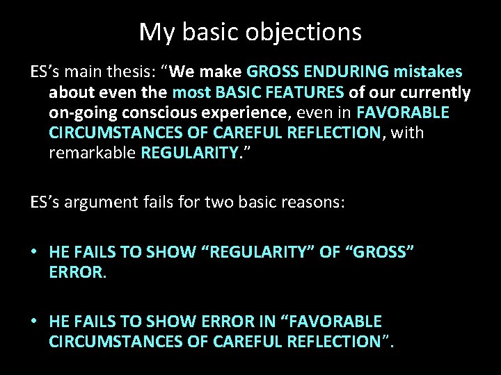 My basic objections ES’s main thesis: “We make GROSS ENDURING mistakes about even the