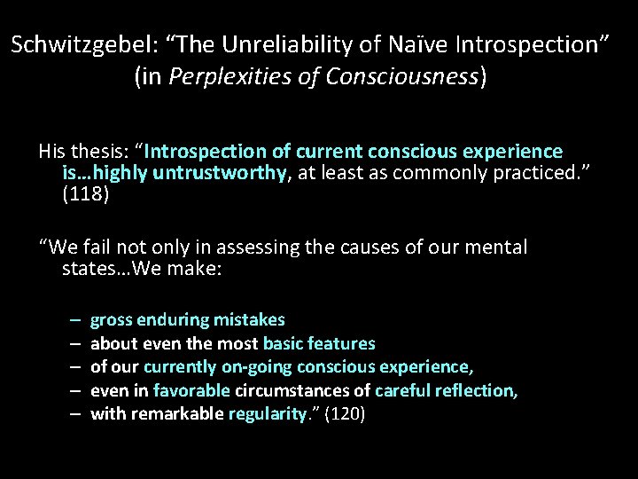Schwitzgebel: “The Unreliability of Naïve Introspection” (in Perplexities of Consciousness) His thesis: “Introspection of