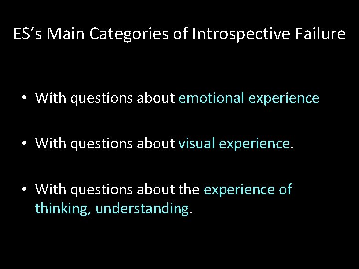 ES’s Main Categories of Introspective Failure • With questions about emotional experience • With