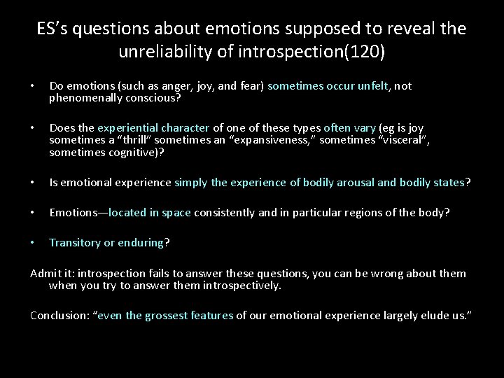 ES’s questions about emotions supposed to reveal the unreliability of introspection(120) • Do emotions