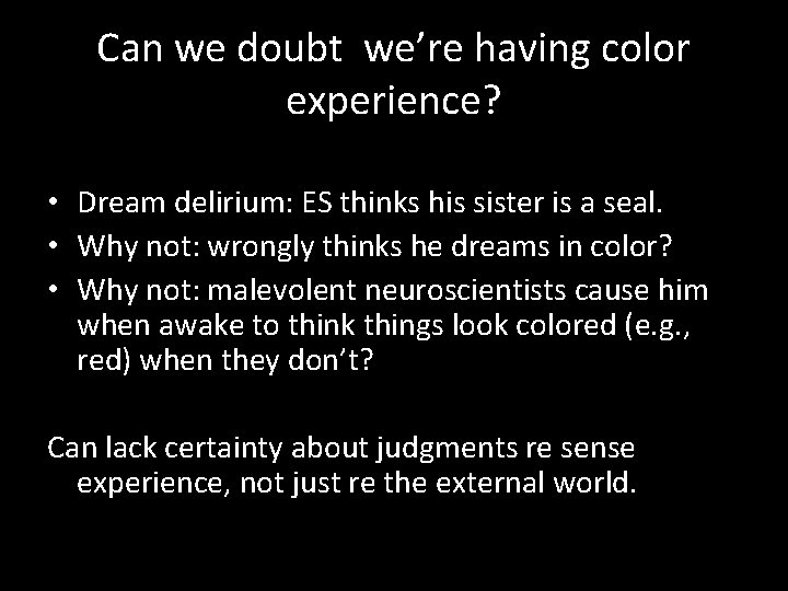 Can we doubt we’re having color experience? • Dream delirium: ES thinks his sister