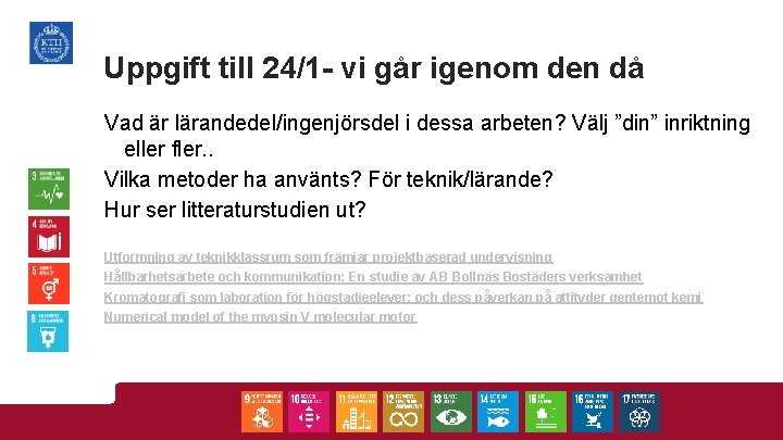 Uppgift till 24/1 - vi går igenom den då Vad är lärandedel/ingenjörsdel i dessa