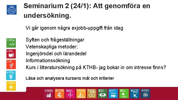 Seminarium 2 (24/1): Att genomföra en undersökning. Vi går igenom några exjobb-uppgift från idag